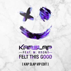 Felt This Good (Kap Slap VIP Edit)
