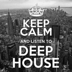 Keep Calm and Listen to Deep House