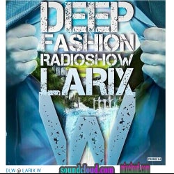 LARIX W - DEEP FASHION Radioshow #031 Live