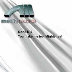 You make me feel/Mighty real