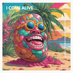 I Come Alive