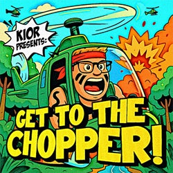Get To The Chopper!