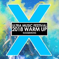 Ultra Music Festival 2018 Warm up Suggestions