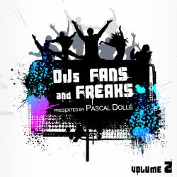 Djs, Fans & Freaks Vol. 2 - Presented By Pascal Dollé