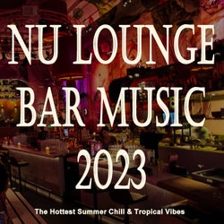 Nu Lounge Bar Music 2023 (The Hottest Summer Chill & Tropical Vibes)