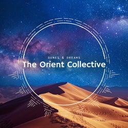 The Orient Collective: Dunes & Dreams