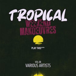 Tropical Weekend Manoeuvres, Vol.08