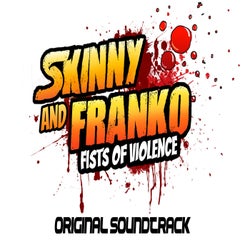 Skinny & Franko Fists Of Violence Original Soundtrack