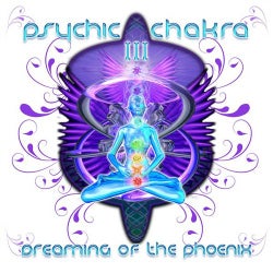 Psychic Chakra III : Dreaming Of The Phoenix