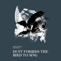 Dust Forbids the Bird to Sing