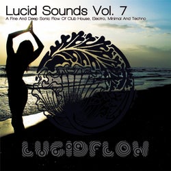 Lucid Sounds, Vol. 7 - A Fine and Deep Sonic Flow of Club House, Electro, Minimal and Techno