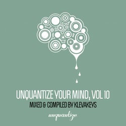 Unquantize Your Mind Vol. 10 - Compiled & Mixed by KlevaKeys