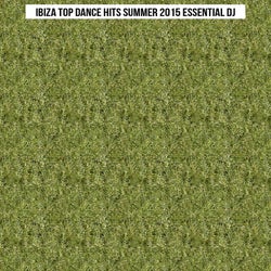 Ibiza Top Dance Hits Summer 2015 Essential DJ (Top 50 Songs Dance Hit Parade)