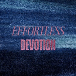 Effortless Devotion