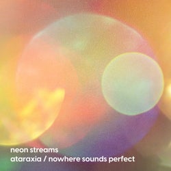 Ataraxia / Nowhere Sounds Perfect