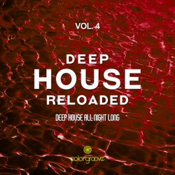 Deep House Reloaded, Vol. 4 (Deep House All Night Long)