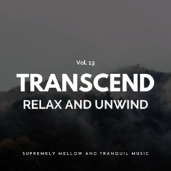 Transcend Relax And Unwind - Supremely Mellow And Tranquil Music, Vol. 13