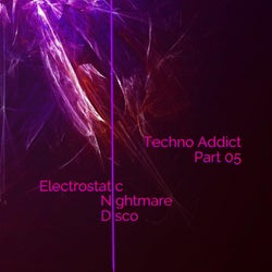 Techno Addict, Pt. 05