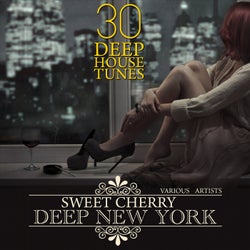 Sweet Cherry Deep NEW YORK (30 Deep House Tunes)