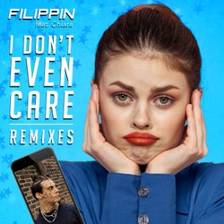 I Don't Even Care (feat. Chiara) [Remixes]