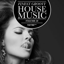Finest Groovy House Music Volume 20