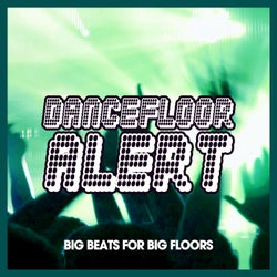 Dancefloor Alert (Big Beats for Big Floors)