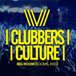 Clubbers Culture: Big Room Booms, #002
