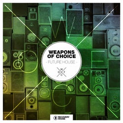 Weapons Of Choice - Future House