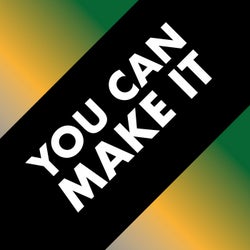 You Can Make It