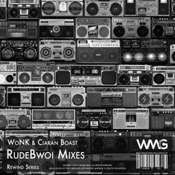 Rewind Series: WoNK & Ciaran Boast - RudeBwoi Mixes