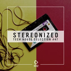 Stereonized - Tech House Selection Vol. 47
