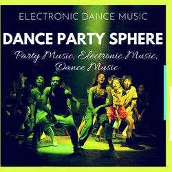 Dance Party Sphere - Electronic Dance Music (Party Music, Electronic Music, Dance Music)