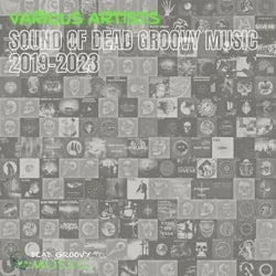 The Sound of Dead Groovy Music 2019-2023