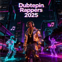 Dubstepin Rappers 2025