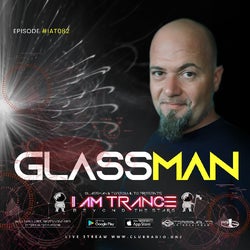 I AM TRANCE - 082 (SELECTED BY GLASSMAN)