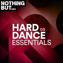 Nothing But... Hard Dance Essentials, Vol. 05