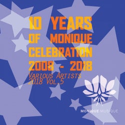 10 Years Of Monique Celebration 2008 - 2018 Vol.5