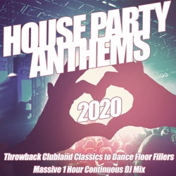 House Party Anthems 2020 - Throwback Clubland Classics to Dance Floor Fillers