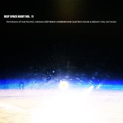 Deep Space Night, Vol. 11 (Panorama of Top-Notch Techno, Minimal Deep Berlin Underground Club Tech House & Psybient Lofi Bass)