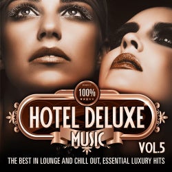 100%% Hotel Deluxe Music, Vol. 5 (The Best in Lounge and Chill Out, Essential Luxury Hits)