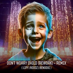 Dont Worry Child (Rework) - Remix