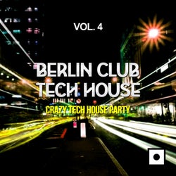 Berlin Club Tech House, Vol. 4 (Crazy Tech House Party)