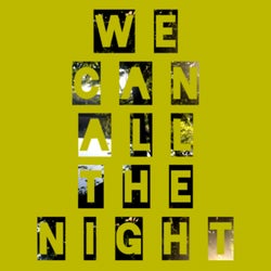 We Can All The Night