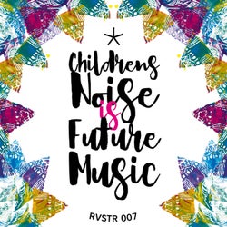 Children's Noise Is Future Music