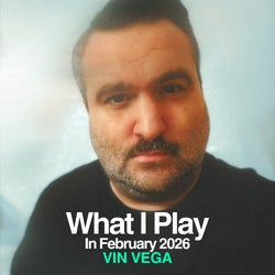 VIN VEGA What I Play In February 2026