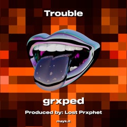 Trouble