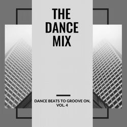 The Dance Mix - Dance Beats To Groove On, Vol. 4
