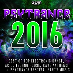Psytrance 2016 – Best of Top Electronic Dance, Acid Techno, Hard House, Rave Festival Anthems