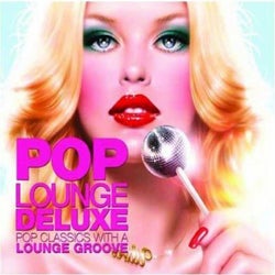 Pop Lounge Deluxe (Pop Classics With a Lounge Groove)