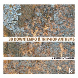 30 Downtempo & Trip-Hop Anthems (A Kutmusic Sampler)